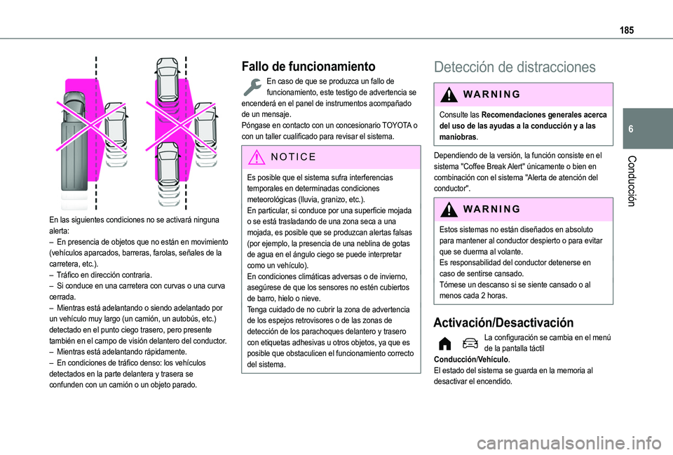 TOYOTA PROACE CITY VERSO EV 2021 Manuale de Empleo (in Spanish) 185
Conducción
6
En las siguientes condiciones no se activará ninguna alerta:– En presencia de objetos que no están en movimiento (vehículos aparcados, barreras, farolas, señales de la carret TOYOTA PROACE CITY VERSO EV 2021 Manuale de Empleo (in Spanish) 185
Conducción
6
En las siguientes condiciones no se activará ninguna alerta:– En presencia de objetos que no están en movimiento (vehículos aparcados, barreras, farolas, señales de la carret
