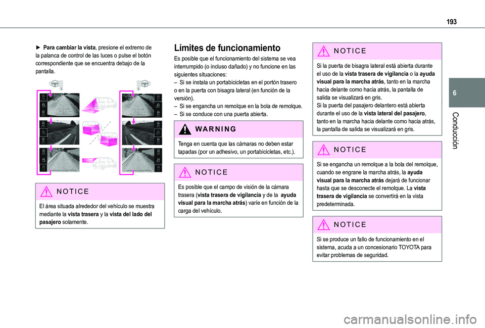 TOYOTA PROACE CITY VERSO EV 2021 Manuale de Empleo (in Spanish) 193
Conducción
6
► Para cambiar la vista, presione el extremo de la palanca de control de las luces o pulse el botón correspondiente que se encuentra debajo de la pantalla.
NOTIC E
El área sit TOYOTA PROACE CITY VERSO EV 2021 Manuale de Empleo (in Spanish) 193
Conducción
6
► Para cambiar la vista, presione el extremo de la palanca de control de las luces o pulse el botón correspondiente que se encuentra debajo de la pantalla.
NOTIC E
El área sit