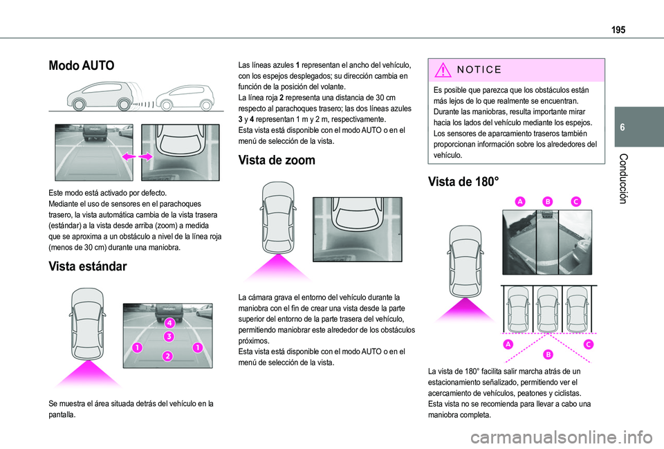 TOYOTA PROACE CITY VERSO EV 2021 Manuale de Empleo (in Spanish) 195
Conducción
6
Modo AUTO
Este modo está activado por defecto.Mediante el uso de sensores en el parachoques trasero, la vista automática cambia de la vista trasera (estándar) a la vista desde TOYOTA PROACE CITY VERSO EV 2021 Manuale de Empleo (in Spanish) 195
Conducción
6
Modo AUTO
Este modo está activado por defecto.Mediante el uso de sensores en el parachoques trasero, la vista automática cambia de la vista trasera (estándar) a la vista desde