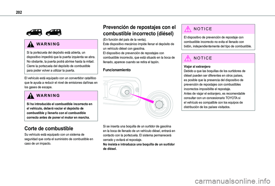 TOYOTA PROACE CITY VERSO EV 2021 Manuale de Empleo (in Spanish) 202
WARNI NG
Si la portezuela del depósito está abierta, un dispositivo impedirá que la puerta izquierda se abra.No obstante, la puerta podrá abrirse hasta la mitad.Cierre la portezuela del de TOYOTA PROACE CITY VERSO EV 2021 Manuale de Empleo (in Spanish) 202
WARNI NG
Si la portezuela del depósito está abierta, un dispositivo impedirá que la puerta izquierda se abra.No obstante, la puerta podrá abrirse hasta la mitad.Cierre la portezuela del de