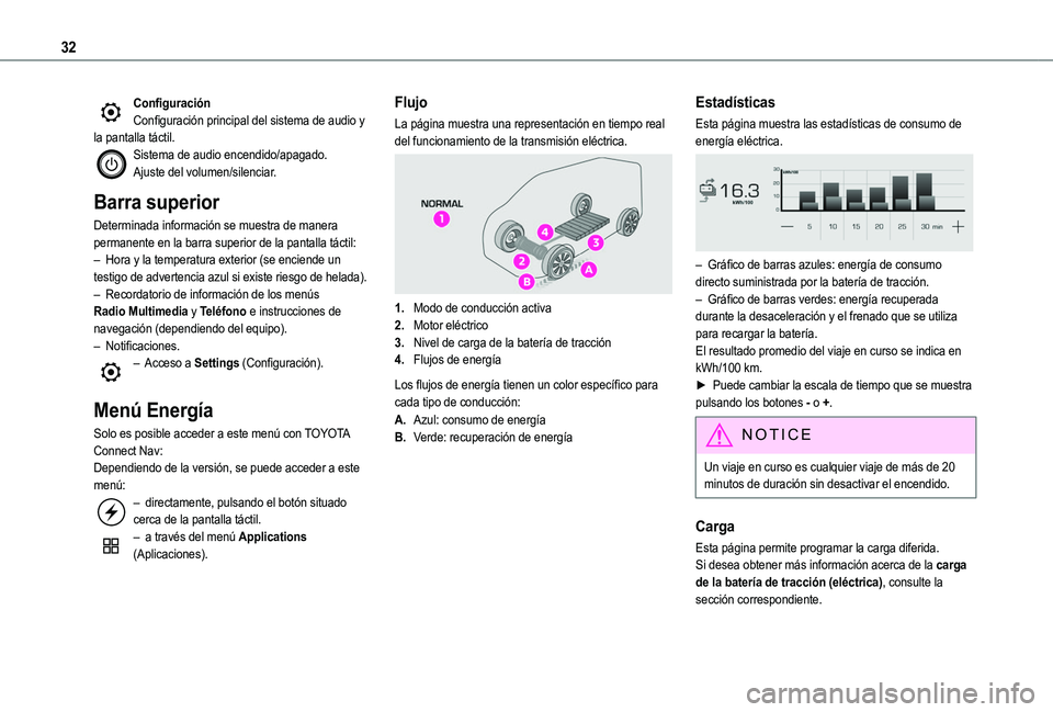 TOYOTA PROACE CITY VERSO EV 2021 Manuale de Empleo (in Spanish) 32
ConfiguraciónConfiguración principal del sistema de audio y la pantalla táctil.Sistema de audio encendido/apagado.Ajuste del volumen/silenciar.
Barra superior
Determinada información se muestra TOYOTA PROACE CITY VERSO EV 2021 Manuale de Empleo (in Spanish) 32
ConfiguraciónConfiguración principal del sistema de audio y la pantalla táctil.Sistema de audio encendido/apagado.Ajuste del volumen/silenciar.
Barra superior
Determinada información se muestra