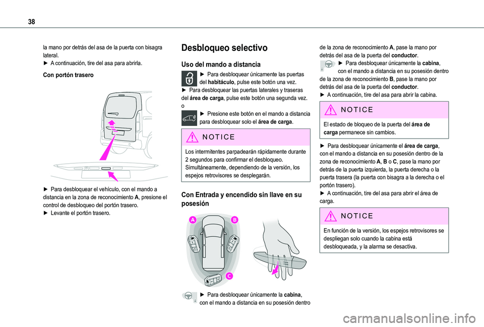 TOYOTA PROACE CITY VERSO EV 2021 Manuale de Empleo (in Spanish) 38
la mano por detrás del asa de la puerta con bisagra lateral.► A continuación, tire del asa para abrirla.
Con portón trasero
► Para desbloquear el vehículo, con el mando a distancia en TOYOTA PROACE CITY VERSO EV 2021 Manuale de Empleo (in Spanish) 38
la mano por detrás del asa de la puerta con bisagra lateral.► A continuación, tire del asa para abrirla.
Con portón trasero
► Para desbloquear el vehículo, con el mando a distancia en