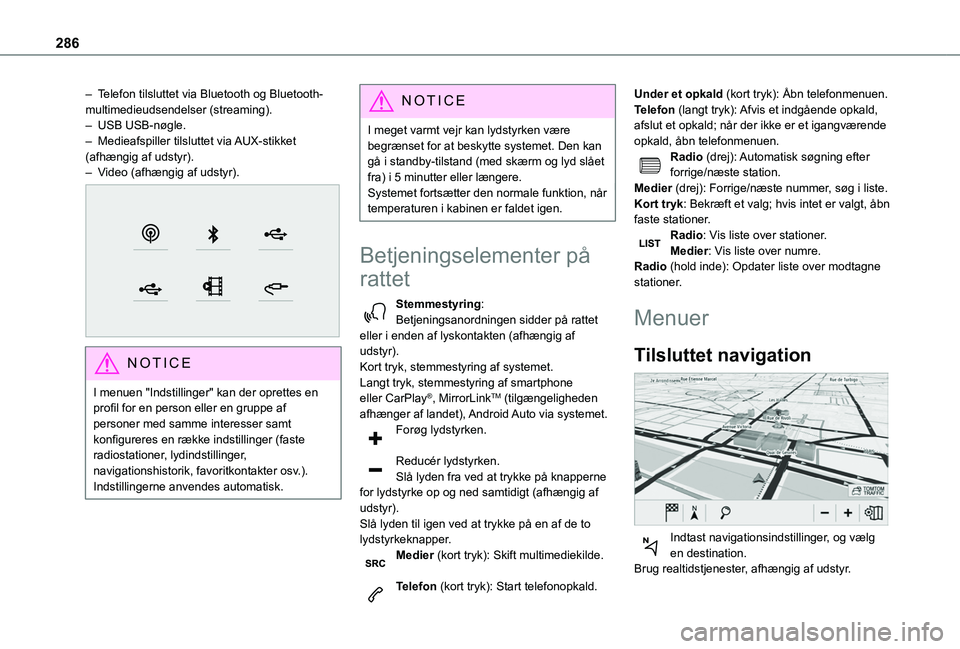 TOYOTA PROACE CITY VERSO EV 2021 Brugsanvisning (in Danish) 286
– Telefon tilsluttet via Bluetooth og Bluetooth-multimedieudsendelser (streaming).– USB USB-nøgle.– Medieafspiller tilsluttet via AUX-stikket (afhængig af udstyr).– Video (afhængig af TOYOTA PROACE CITY VERSO EV 2021 Brugsanvisning (in Danish) 286
– Telefon tilsluttet via Bluetooth og Bluetooth-multimedieudsendelser (streaming).– USB USB-nøgle.– Medieafspiller tilsluttet via AUX-stikket (afhængig af udstyr).– Video (afhængig af