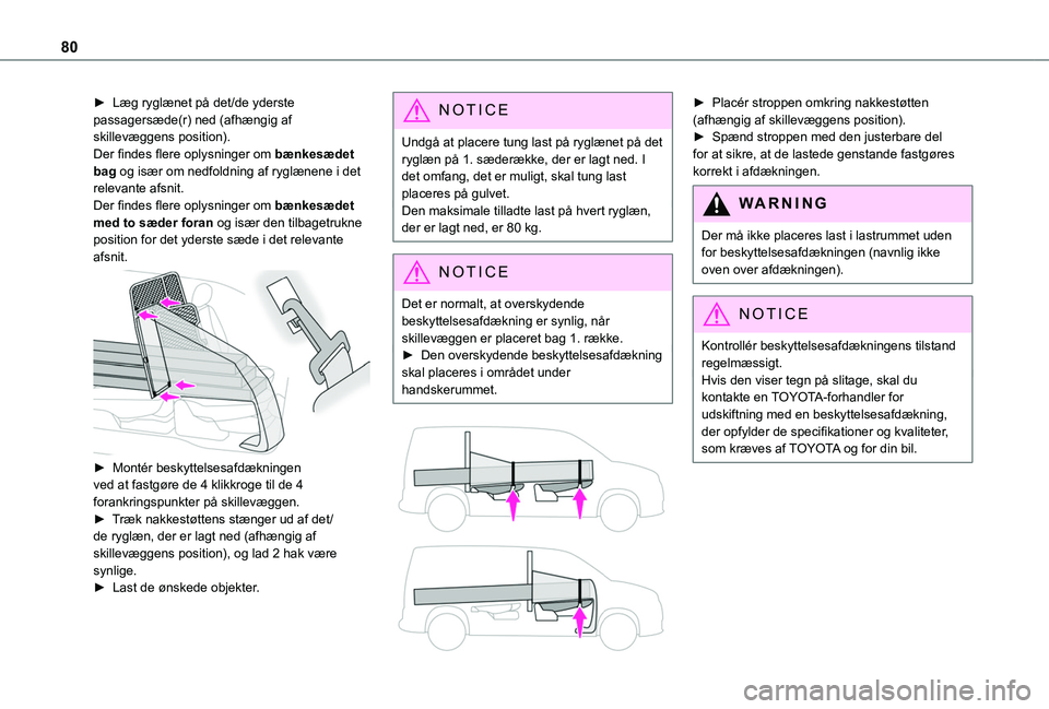 TOYOTA PROACE CITY VERSO EV 2021 Brugsanvisning (in Danish) 80
► Læg ryglænet på det/de yderste passagersæde(r) ned (afhængig af skillevæggens position).Der findes flere oplysninger om bænkesædet bag og især om nedfoldning af ryglænene i det releva TOYOTA PROACE CITY VERSO EV 2021 Brugsanvisning (in Danish) 80
► Læg ryglænet på det/de yderste passagersæde(r) ned (afhængig af skillevæggens position).Der findes flere oplysninger om bænkesædet bag og især om nedfoldning af ryglænene i det releva