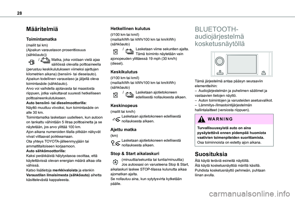 TOYOTA PROACE CITY VERSO EV 2021  Omistajan Käsikirja (in Finnish) 28
Määritelmiä
Toimintamatka
(mailit tai km)(Ajoakun varaustason prosenttiosuus (sähköauto)) / Matka, joka voidaan vielä ajaa säiliössä olevalla polttoaineella (perustuu keskikulutukseen viim