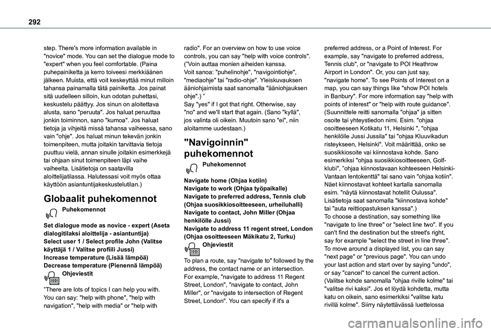 TOYOTA PROACE CITY VERSO EV 2021  Omistajan Käsikirja (in Finnish) 292
step. There's more information available in "novice" mode. You can set the dialogue mode to "expert" when you feel comfortable. (Paina puhepainiketta ja kerro toive