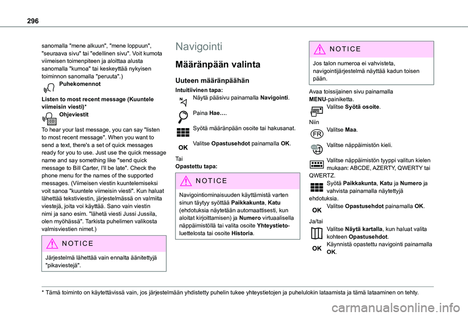 TOYOTA PROACE CITY VERSO EV 2021  Omistajan Käsikirja (in Finnish) 296
sanomalla "mene alkuun", "mene loppuun", "seuraava sivu" tai "edellinen sivu". Voit kumota viimeisen toimenpiteen ja aloittaa alusta sanomalla "kumoa" tai k