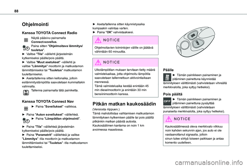 TOYOTA PROACE CITY VERSO EV 2021 Omistajan Käsikirja (in Finnish) 88
Ohjelmointi
Kanssa TOYOTA Connect Radio
Näytä pääsivu painamalla Connect-sovellus.Paina sitten "Ohjelmoitava lämmitys/tuuletus".► Valitse "Tila" -välilehti järjestelm TOYOTA PROACE CITY VERSO EV 2021 Omistajan Käsikirja (in Finnish) 88
Ohjelmointi
Kanssa TOYOTA Connect Radio
Näytä pääsivu painamalla Connect-sovellus.Paina sitten "Ohjelmoitava lämmitys/tuuletus".► Valitse "Tila" -välilehti järjestelm