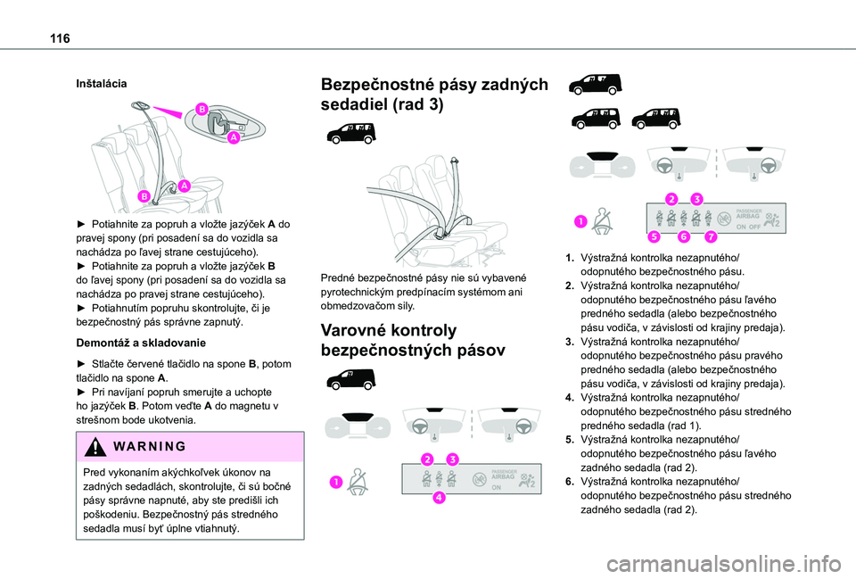 TOYOTA PROACE CITY VERSO EV 2021 Návod na použitie (in Slovakian) 11 6
Inštalácia
► Potiahnite za popruh a vložte jazýček A do pravej spony (pri posadení sa do vozidla sa nachádza po ľavej strane cestujúceho).► Potiahnite za popruh a vložte jazýč TOYOTA PROACE CITY VERSO EV 2021 Návod na použitie (in Slovakian) 11 6
Inštalácia
► Potiahnite za popruh a vložte jazýček A do pravej spony (pri posadení sa do vozidla sa nachádza po ľavej strane cestujúceho).► Potiahnite za popruh a vložte jazýč