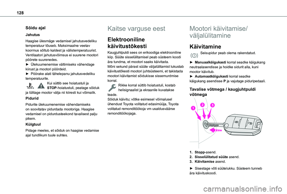 TOYOTA PROACE CITY VERSO EV 2021  Kasutusjuhend (in Estonian) 128
Sõidu ajal
Jahutus
Haagise ülesmäge vedamisel jahutusvedeliku temperatuur tõuseb. Maksimaalne veetav koormus sõltub kaldest ja välistemperatuurist. Ventilaatori jahutusvõimsus ei suurene mo