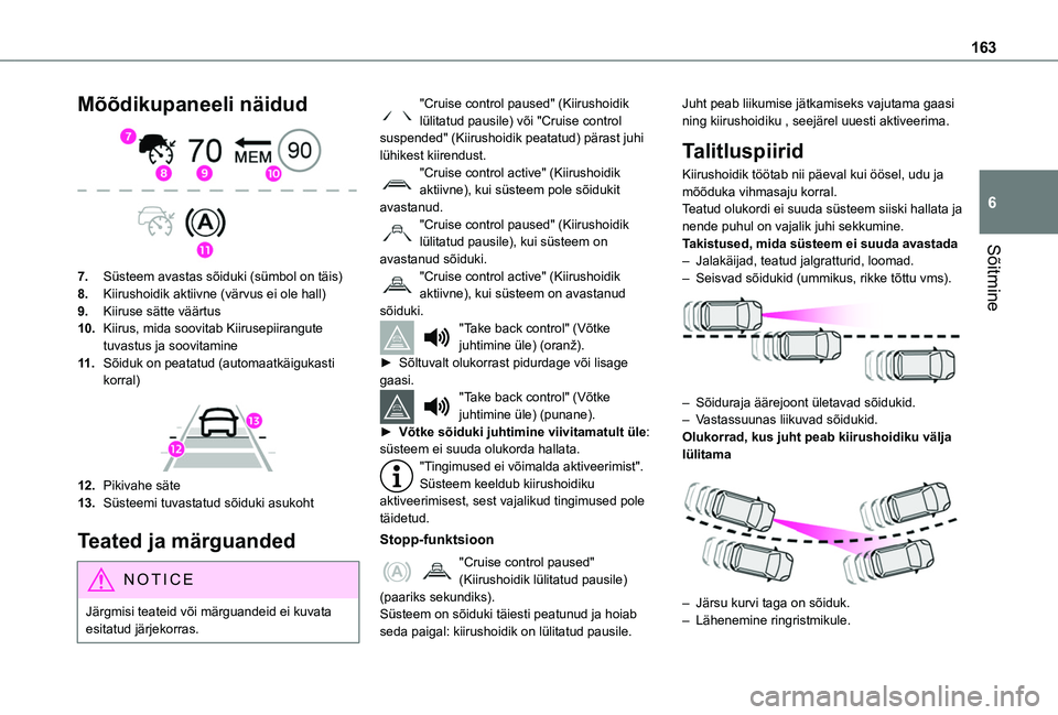 TOYOTA PROACE CITY VERSO EV 2021  Kasutusjuhend (in Estonian) 163
Sõitmine
6
Mõõdikupaneeli näidud 
 
7.Süsteem avastas sõiduki (sümbol on täis)
8.Kiirushoidik aktiivne (värvus ei ole hall)
9.Kiiruse sätte väärtus
10.Kiirus, mida soovitab Kiirusepiir
