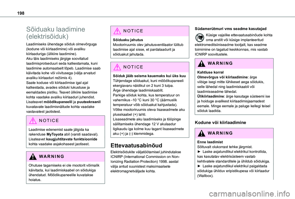 TOYOTA PROACE CITY VERSO EV 2021 Kasutusjuhend (in Estonian) 198
Sõiduaku laadimine
(elektrisõiduk)
Laadimiseks ühendage sõiduk olmevõrguga (kodune või kiirlaadimine) või avaliku kiirlaaduriga (ülikiire laadimine).Aku täis laadimiseks järgige soovita TOYOTA PROACE CITY VERSO EV 2021 Kasutusjuhend (in Estonian) 198
Sõiduaku laadimine
(elektrisõiduk)
Laadimiseks ühendage sõiduk olmevõrguga (kodune või kiirlaadimine) või avaliku kiirlaaduriga (ülikiire laadimine).Aku täis laadimiseks järgige soovita