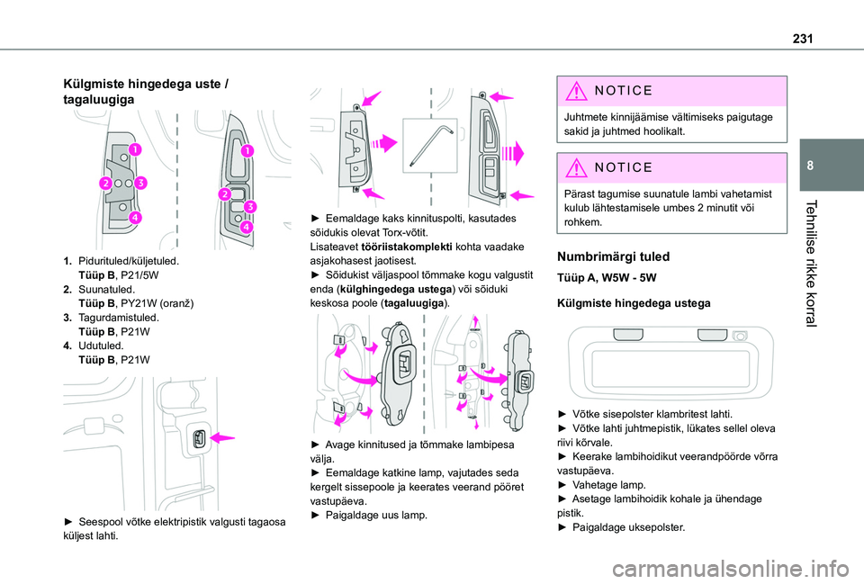 TOYOTA PROACE CITY VERSO EV 2021 Kasutusjuhend (in Estonian) 231
Tehnilise rikke korral
8
Külgmiste hingedega uste /
tagaluugiga
1.Pidurituled/küljetuled.Tüüp B, P21/5W
2.Suunatuled.Tüüp B, PY21W (oranž)
3.Tagurdamistuled.Tüüp B, P21W
4.Udutuled.Tüü TOYOTA PROACE CITY VERSO EV 2021 Kasutusjuhend (in Estonian) 231
Tehnilise rikke korral
8
Külgmiste hingedega uste /
tagaluugiga
1.Pidurituled/küljetuled.Tüüp B, P21/5W
2.Suunatuled.Tüüp B, PY21W (oranž)
3.Tagurdamistuled.Tüüp B, P21W
4.Udutuled.Tüü
