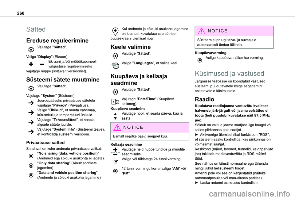 TOYOTA PROACE CITY VERSO EV 2021  Kasutusjuhend (in Estonian) 260
Sätted
Ereduse reguleerimine
Vajutage "Sätted". 
Valige "Display" (Ekraan).Ekraani ja/või mõõdikupaneeli valgustuse reguleerimiseks vajutage nuppe (sõltuvalt versioonist).
S