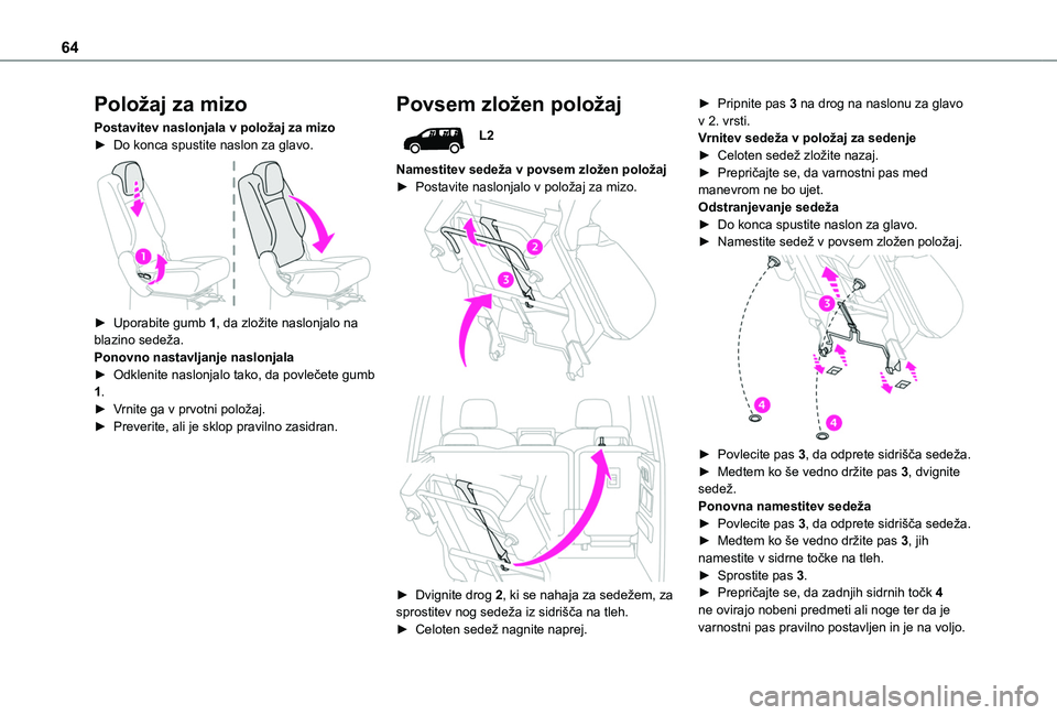 TOYOTA PROACE CITY VERSO EV 2021 Navodila Za Uporabo (in Slovenian) 64
Položaj za mizo
Postavitev naslonjala v položaj za mizo► Do konca spustite naslon za glavo.
► Uporabite gumb 1, da zložite naslonjalo na blazino sedeža.Ponovno nastavljanje naslonjala► TOYOTA PROACE CITY VERSO EV 2021 Navodila Za Uporabo (in Slovenian) 64
Položaj za mizo
Postavitev naslonjala v položaj za mizo► Do konca spustite naslon za glavo.
► Uporabite gumb 1, da zložite naslonjalo na blazino sedeža.Ponovno nastavljanje naslonjala►