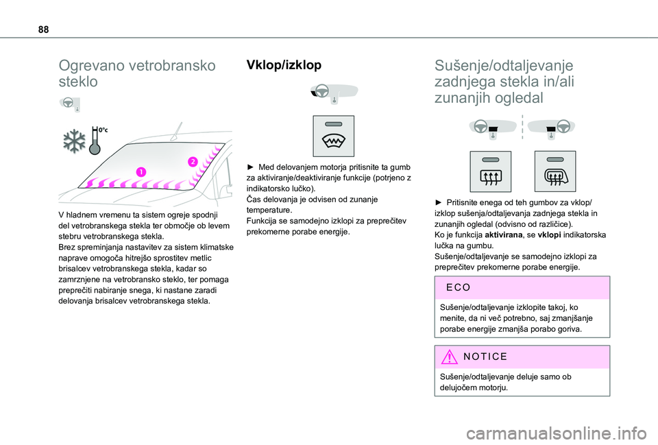 TOYOTA PROACE CITY VERSO EV 2021 Navodila Za Uporabo (in Slovenian) 88
Ogrevano vetrobransko
steklo
V hladnem vremenu ta sistem ogreje spodnji del vetrobranskega stekla ter območje ob levem stebru vetrobranskega stekla.Brez spreminjanja nastavitev za sistem kl TOYOTA PROACE CITY VERSO EV 2021 Navodila Za Uporabo (in Slovenian) 88
Ogrevano vetrobransko
steklo
V hladnem vremenu ta sistem ogreje spodnji del vetrobranskega stekla ter območje ob levem stebru vetrobranskega stekla.Brez spreminjanja nastavitev za sistem kl