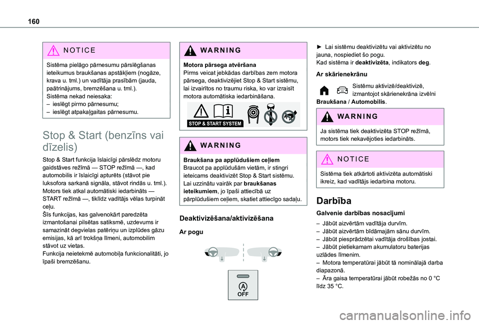 TOYOTA PROACE CITY VERSO EV 2021  Lietošanas Instrukcija (in Latvian) 160
NOTIC E
Sistēma pielāgo pārnesumu pārslēgšanas ieteikumus braukšanas apstākļiem (nogāze, krava u. tml.) un vadītāja prasībām (jauda, paātrinājums, bremzēšana u. tml.).Sistēma ne