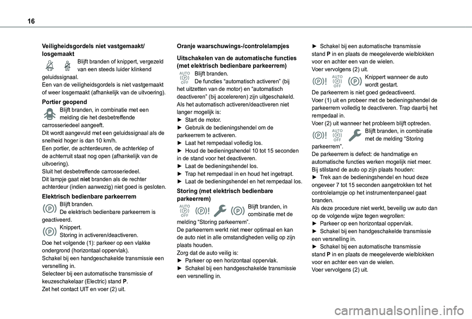 TOYOTA PROACE CITY VERSO EV 2021 Instructieboekje (in Dutch) 16
Veiligheidsgordels niet vastgemaakt/losgemaaktBlijft branden of knippert, vergezeld van een steeds luider klinkend geluidssignaal.Een van de veiligheidsgordels is niet vastgemaakt of weer losgemaak TOYOTA PROACE CITY VERSO EV 2021 Instructieboekje (in Dutch) 16
Veiligheidsgordels niet vastgemaakt/losgemaaktBlijft branden of knippert, vergezeld van een steeds luider klinkend geluidssignaal.Een van de veiligheidsgordels is niet vastgemaakt of weer losgemaak