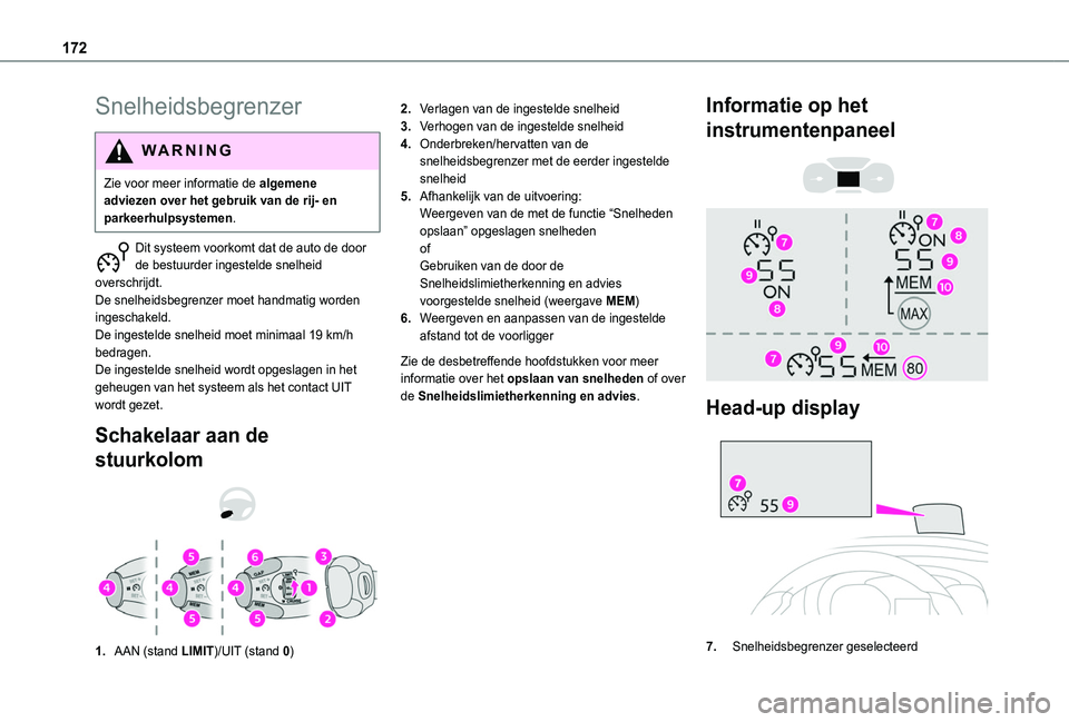 TOYOTA PROACE CITY VERSO EV 2021 Instructieboekje (in Dutch) 172
Snelheidsbegrenzer
WARNI NG
Zie voor meer informatie de algemene adviezen over het gebruik van de rij- en parkeerhulpsystemen.
Dit systeem voorkomt dat de auto de door de bestuurder ingestelde sne TOYOTA PROACE CITY VERSO EV 2021 Instructieboekje (in Dutch) 172
Snelheidsbegrenzer
WARNI NG
Zie voor meer informatie de algemene adviezen over het gebruik van de rij- en parkeerhulpsystemen.
Dit systeem voorkomt dat de auto de door de bestuurder ingestelde sne