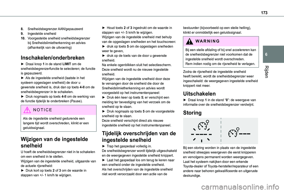 TOYOTA PROACE CITY VERSO EV 2021 Instructieboekje (in Dutch) 173
Rijden
6
8.Snelheidsbegrenzer AAN/gepauzeerd
9.Ingestelde snelheid
10.Voorgestelde snelheid snelheidsbegrenzer bij Snelheidslimietherkenning en advies (afhankelijk van de uitvoering)
Inschakelen/o TOYOTA PROACE CITY VERSO EV 2021 Instructieboekje (in Dutch) 173
Rijden
6
8.Snelheidsbegrenzer AAN/gepauzeerd
9.Ingestelde snelheid
10.Voorgestelde snelheid snelheidsbegrenzer bij Snelheidslimietherkenning en advies (afhankelijk van de uitvoering)
Inschakelen/o