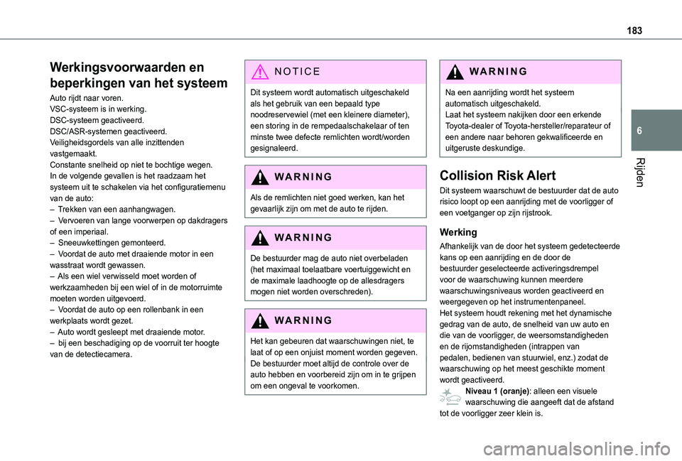 TOYOTA PROACE CITY VERSO EV 2021 Instructieboekje (in Dutch) 183
Rijden
6
Werkingsvoorwaarden en
beperkingen van het systeem
Auto rijdt naar voren.VSC-systeem is in werking.DSC-systeem geactiveerd.DSC/ASR-systemen geactiveerd.Veiligheidsgordels van alle inzitt TOYOTA PROACE CITY VERSO EV 2021 Instructieboekje (in Dutch) 183
Rijden
6
Werkingsvoorwaarden en
beperkingen van het systeem
Auto rijdt naar voren.VSC-systeem is in werking.DSC-systeem geactiveerd.DSC/ASR-systemen geactiveerd.Veiligheidsgordels van alle inzitt