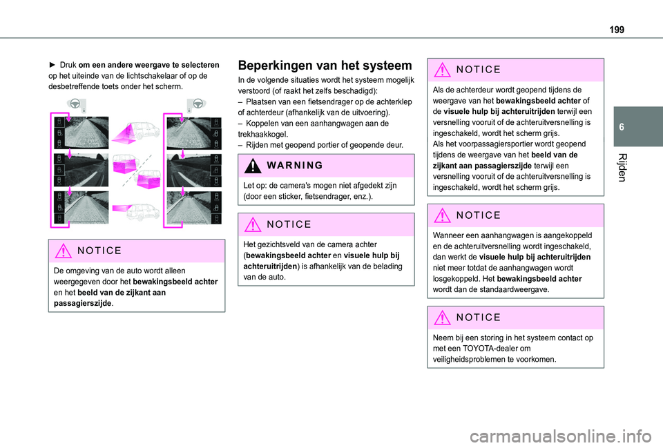 TOYOTA PROACE CITY VERSO EV 2021 Instructieboekje (in Dutch) 199
Rijden
6
► Druk om een andere weergave te selecteren op het uiteinde van de lichtschakelaar of op de desbetreffende toets onder het scherm.
NOTIC E
De omgeving van de auto wordt alleen weerge TOYOTA PROACE CITY VERSO EV 2021 Instructieboekje (in Dutch) 199
Rijden
6
► Druk om een andere weergave te selecteren op het uiteinde van de lichtschakelaar of op de desbetreffende toets onder het scherm.
NOTIC E
De omgeving van de auto wordt alleen weerge