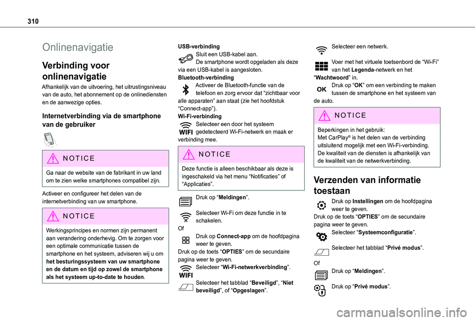TOYOTA PROACE CITY VERSO EV 2021 Instructieboekje (in Dutch) 310
Onlinenavigatie
Verbinding voor
onlinenavigatie
Afhankelijk van de uitvoering, het uitrustingsniveau van de auto, het abonnement op de onlinediensten en de aanwezige opties.
Internetverbinding vi TOYOTA PROACE CITY VERSO EV 2021 Instructieboekje (in Dutch) 310
Onlinenavigatie
Verbinding voor
onlinenavigatie
Afhankelijk van de uitvoering, het uitrustingsniveau van de auto, het abonnement op de onlinediensten en de aanwezige opties.
Internetverbinding vi