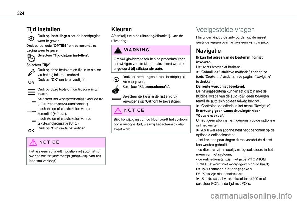 TOYOTA PROACE CITY VERSO EV 2021 Instructieboekje (in Dutch) 324
Tijd instellen
Druk op Instellingen om de hoofdpagina weer te geven.Druk op de toets “OPTIES” om de secundaire pagina weer te geven.Selecteer “Tijd-datum instellen”.
Selecteer “Tijd”. TOYOTA PROACE CITY VERSO EV 2021 Instructieboekje (in Dutch) 324
Tijd instellen
Druk op Instellingen om de hoofdpagina weer te geven.Druk op de toets “OPTIES” om de secundaire pagina weer te geven.Selecteer “Tijd-datum instellen”.
Selecteer “Tijd”.