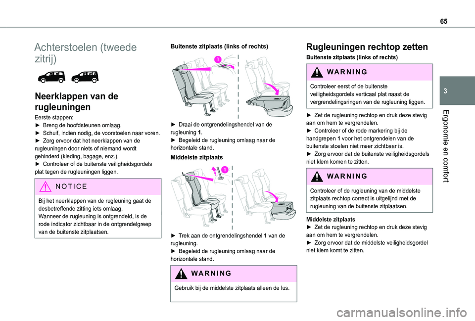 TOYOTA PROACE CITY VERSO EV 2021 Instructieboekje (in Dutch) 65
Ergonomie en comfort
3
Achterstoelen (tweede
zitrij)
Neerklappen van de
rugleuningen
Eerste stappen:► Breng de hoofdsteunen omlaag.► Schuif, indien nodig, de voorstoelen naar voren.► Zor TOYOTA PROACE CITY VERSO EV 2021 Instructieboekje (in Dutch) 65
Ergonomie en comfort
3
Achterstoelen (tweede
zitrij)
Neerklappen van de
rugleuningen
Eerste stappen:► Breng de hoofdsteunen omlaag.► Schuif, indien nodig, de voorstoelen naar voren.► Zor