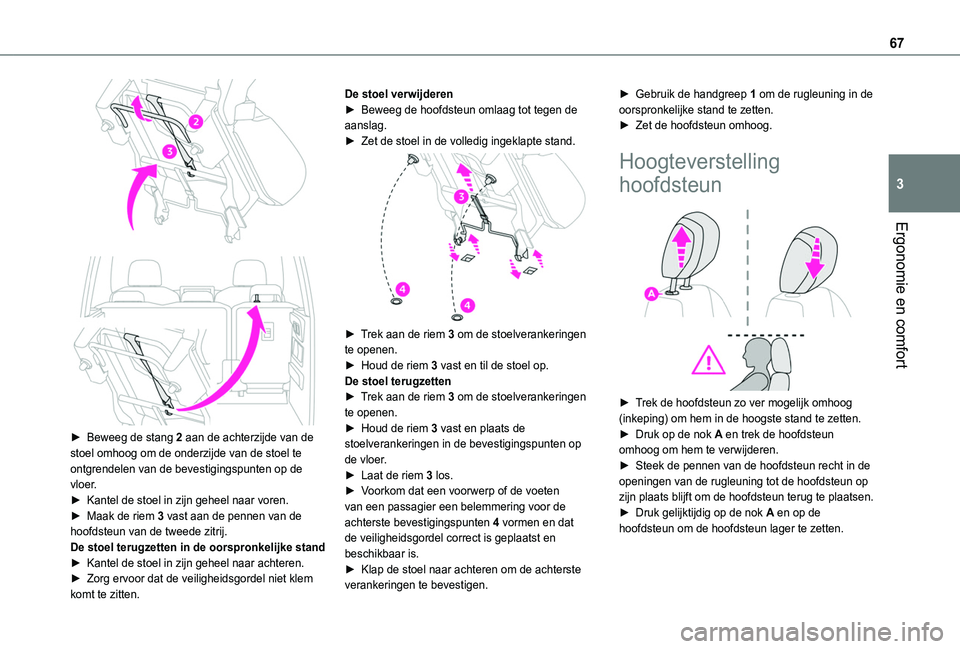 TOYOTA PROACE CITY VERSO EV 2021 Instructieboekje (in Dutch) 67
Ergonomie en comfort
3
► Beweeg de stang 2 aan de achterzijde van de stoel omhoog om de onderzijde van de stoel te ontgrendelen van de bevestigingspunten op de vloer.► Kantel de stoel in z TOYOTA PROACE CITY VERSO EV 2021 Instructieboekje (in Dutch) 67
Ergonomie en comfort
3
► Beweeg de stang 2 aan de achterzijde van de stoel omhoog om de onderzijde van de stoel te ontgrendelen van de bevestigingspunten op de vloer.► Kantel de stoel in z