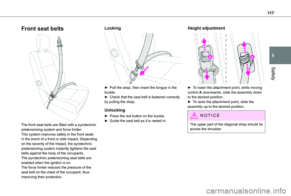TOYOTA PROACE EV 2021  Owners Manual 11 7
Safety
5
Front seat belts 
 
The front seat belts are fitted with a pyrotechnic pretensioning system and force limiter.This system improves safety in the front seats in the event of a front or si