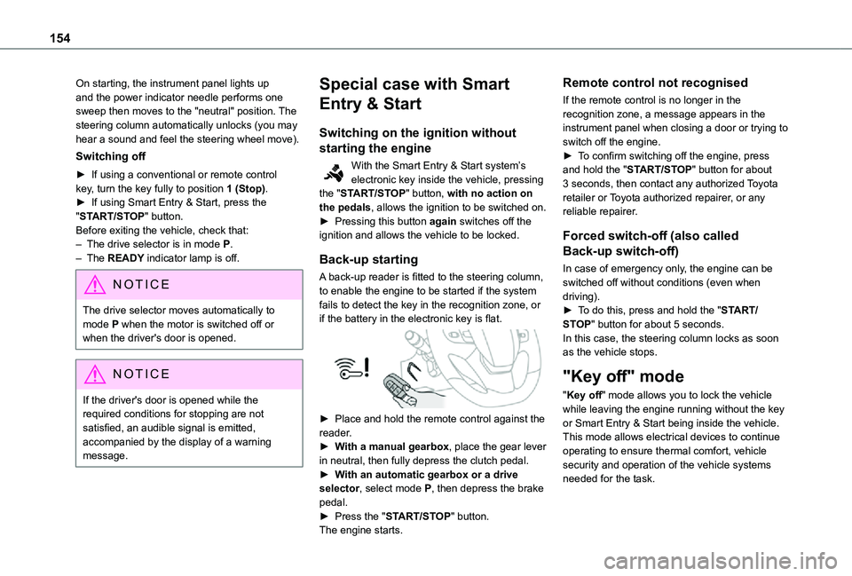 TOYOTA PROACE EV 2021  Owners Manual 154
On starting, the instrument panel lights up and the power indicator needle performs one sweep then moves to the "neutral" position. The steering column automatically unlocks (you may hear 