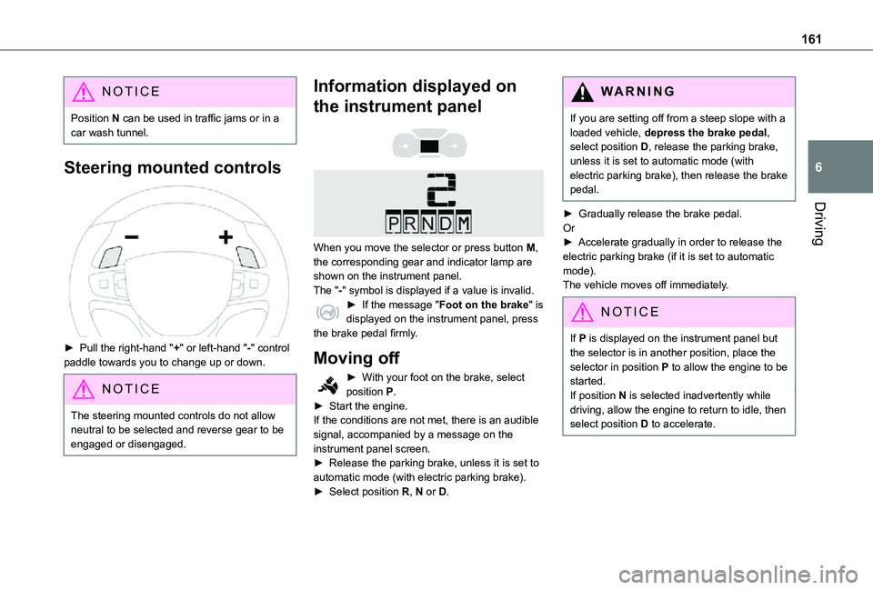 TOYOTA PROACE EV 2021 Owners Manual 161
Driving
6
NOTIC E
Position N can be used in traffic jams or in a car wash tunnel.
Steering mounted controls
► Pull the right-hand "+" or left-hand "-" control paddle towards y TOYOTA PROACE EV 2021 Owners Manual 161
Driving
6
NOTIC E
Position N can be used in traffic jams or in a car wash tunnel.
Steering mounted controls
► Pull the right-hand "+" or left-hand "-" control paddle towards y