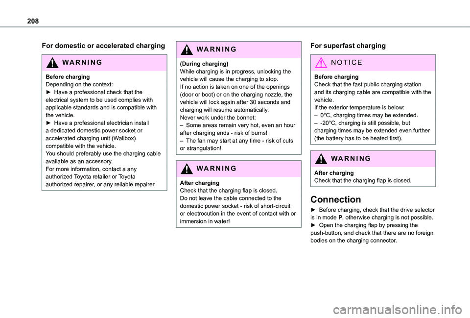 TOYOTA PROACE EV 2021  Owners Manual 208
For domestic or accelerated charging
WARNI NG
Before chargingDepending on the context:► Have a professional check that the electrical system to be used complies with applicable standards and is 