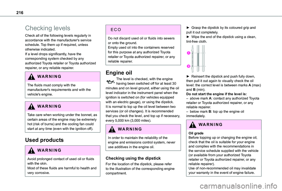 TOYOTA PROACE EV 2021  Owners Manual 216
Checking levels
Check all of the following levels regularly in accordance with the manufacturer's service schedule. Top them up if required, unless otherwise indicated.If a level drops signifi
