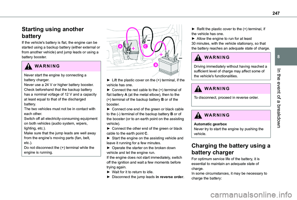 TOYOTA PROACE EV 2021  Owners Manual 247
In the event of a breakdown
8
Starting using another 
battery
If the vehicle's battery is flat, the engine can be started using a backup battery (either external or from another vehicle) and j