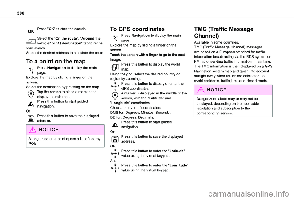 TOYOTA PROACE EV 2021  Owners Manual 300
Press "OK" to start the search. 
Select the "On the route", "Around the vehicle" or "At destination" tab to refine your search.Select the desired address to calcula