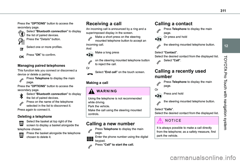 TOYOTA PROACE EV 2021  Owners Manual 3 11
TOYOTA Pro Touch with navigation system
12
Press the "OPTIONS" button to access the secondary page.Select "Bluetooth connection" to display the list of paired devices.Press the &#