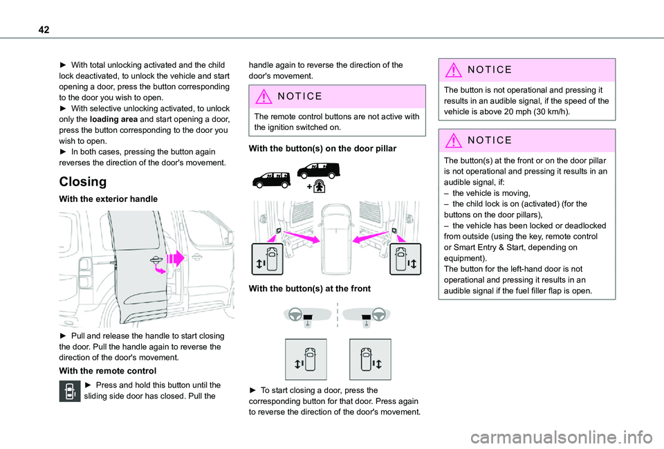 TOYOTA PROACE EV 2021 Owners Manual 42
► With total unlocking activated and the child lock deactivated, to unlock the vehicle and start opening a door, press the button corresponding to the door you wish to open.► With selective unl TOYOTA PROACE EV 2021 Owners Manual 42
► With total unlocking activated and the child lock deactivated, to unlock the vehicle and start opening a door, press the button corresponding to the door you wish to open.► With selective unl