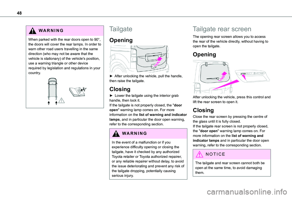 TOYOTA PROACE EV 2021 Owners Manual 48
WARNI NG
When parked with the rear doors open to 90°, the doors will cover the rear lamps. In order to warn other road users travelling in the same direction (who may not be aware that the vehicle TOYOTA PROACE EV 2021 Owners Manual 48
WARNI NG
When parked with the rear doors open to 90°, the doors will cover the rear lamps. In order to warn other road users travelling in the same direction (who may not be aware that the vehicle