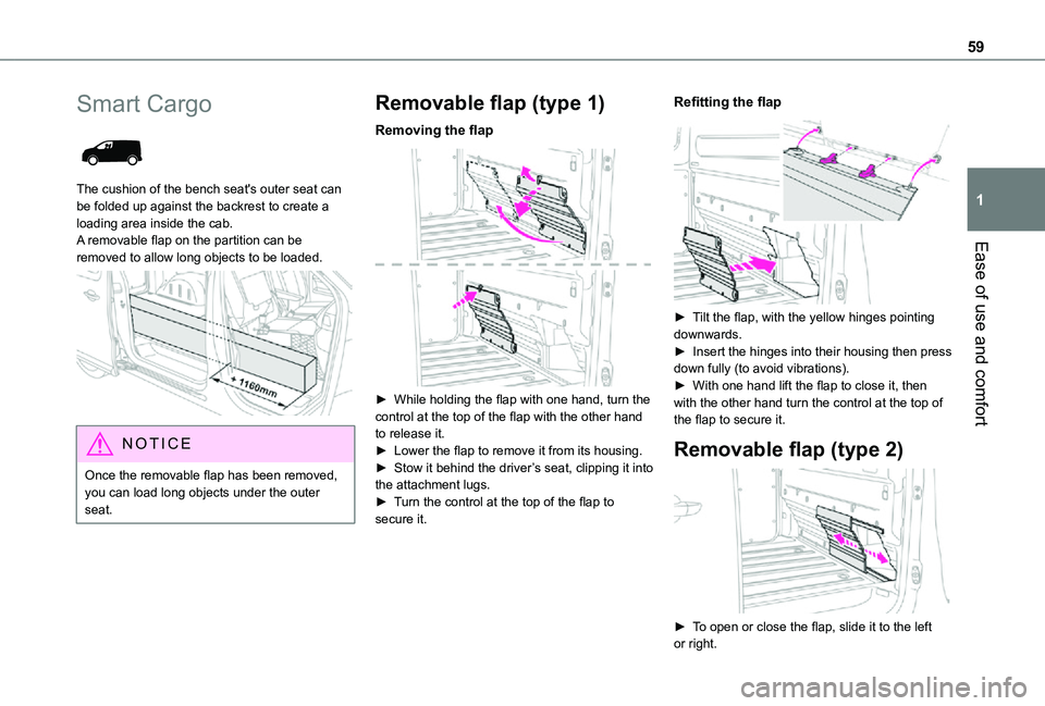 TOYOTA PROACE EV 2021  Owners Manual 59
Ease of use and comfort
1
Smart Cargo 
 
The cushion of the bench seat's outer seat can be folded up against the backrest to create a loading area inside the cab. A removable flap on the partit