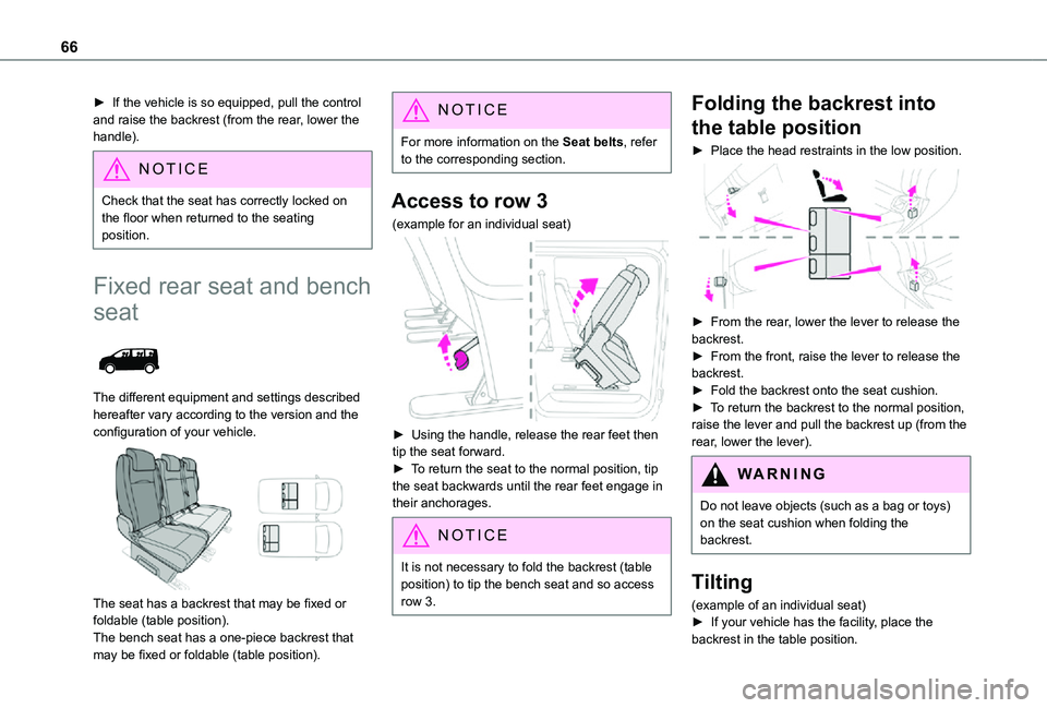 TOYOTA PROACE EV 2021 Owners Manual 66
► If the vehicle is so equipped, pull the control and raise the backrest (from the rear, lower the handle).
NOTIC E
Check that the seat has correctly locked on the floor when returned to the seat TOYOTA PROACE EV 2021 Owners Manual 66
► If the vehicle is so equipped, pull the control and raise the backrest (from the rear, lower the handle).
NOTIC E
Check that the seat has correctly locked on the floor when returned to the seat