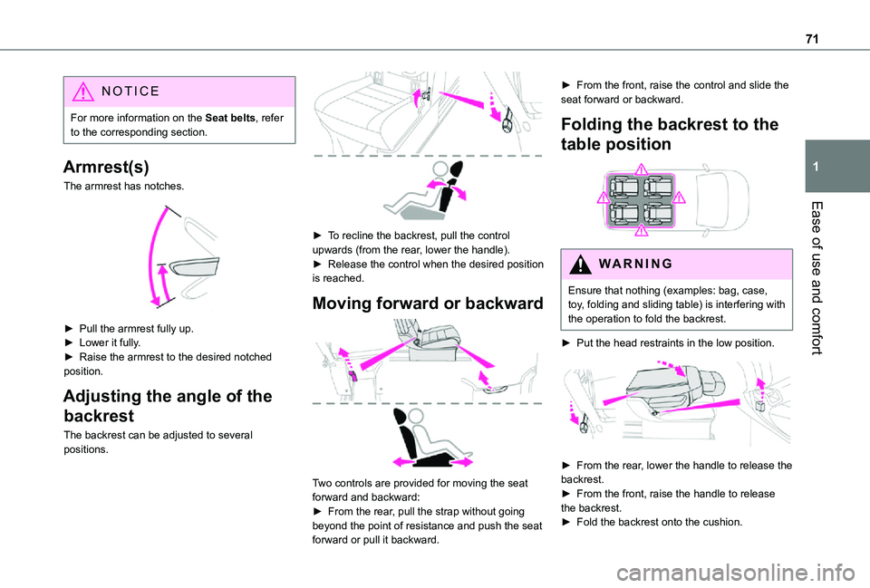TOYOTA PROACE EV 2021 Owners Manual 71
Ease of use and comfort
1
NOTIC E
For more information on the Seat belts, refer to the corresponding section.
Armrest(s)
The armrest has notches.
► Pull the armrest fully up.► Lower it fully TOYOTA PROACE EV 2021 Owners Manual 71
Ease of use and comfort
1
NOTIC E
For more information on the Seat belts, refer to the corresponding section.
Armrest(s)
The armrest has notches.
► Pull the armrest fully up.► Lower it fully