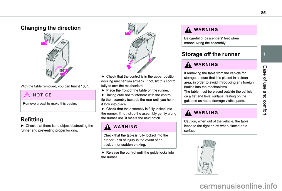 TOYOTA PROACE EV 2021 Owners Manual 85
Ease of use and comfort
1
Changing the direction
With the table removed, you can turn it 180°.
NOTIC E
Remove a seat to make this easier.
Refitting
► Check that there is no object obstructin TOYOTA PROACE EV 2021 Owners Manual 85
Ease of use and comfort
1
Changing the direction
With the table removed, you can turn it 180°.
NOTIC E
Remove a seat to make this easier.
Refitting
► Check that there is no object obstructin
