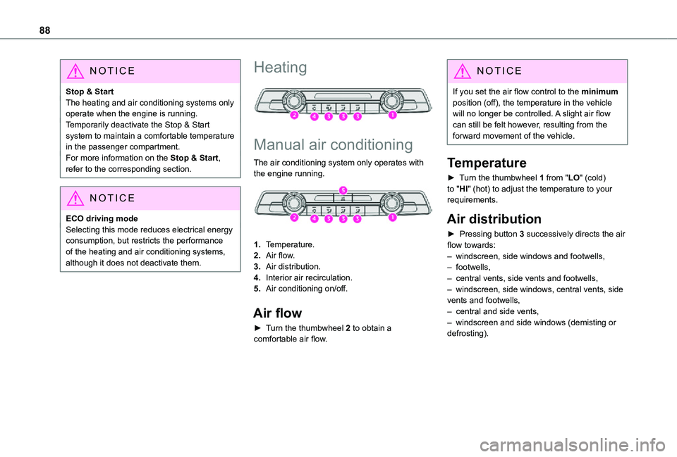 TOYOTA PROACE EV 2021 Owners Manual 88
NOTIC E
Stop & StartThe heating and air conditioning systems only operate when the engine is running.Temporarily deactivate the Stop & Start system to maintain a comfortable temperature in the pass TOYOTA PROACE EV 2021 Owners Manual 88
NOTIC E
Stop & StartThe heating and air conditioning systems only operate when the engine is running.Temporarily deactivate the Stop & Start system to maintain a comfortable temperature in the pass