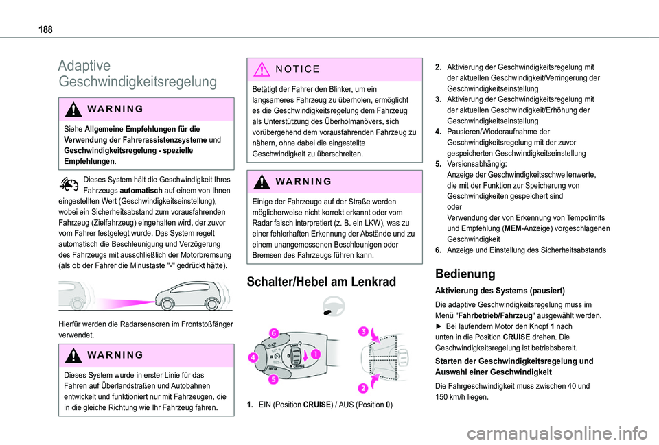 TOYOTA PROACE EV 2021 Betriebsanleitungen (in German) 188
Adaptive
Geschwindigkeitsregelung
WARNI NG
Siehe Allgemeine Empfehlungen für die Verwendung der Fahrerassistenzsysteme und Geschwindigkeitsregelung - spezielle Empfehlungen.
Dieses System hält TOYOTA PROACE EV 2021 Betriebsanleitungen (in German) 188
Adaptive
Geschwindigkeitsregelung
WARNI NG
Siehe Allgemeine Empfehlungen für die Verwendung der Fahrerassistenzsysteme und Geschwindigkeitsregelung - spezielle Empfehlungen.
Dieses System hält