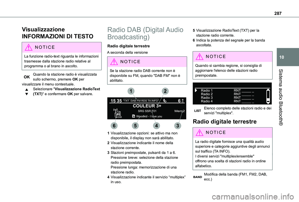 TOYOTA PROACE EV 2021 Manuale duso (in Italian) 287
Sistema audio Bluetooth®
10
Visualizzazione
INFORMAZIONI DI TESTO
NOTIC E
La funzione radio-text riguarda le informazioni trasmesse dalla stazione radio relative al programma o al brano in ascol TOYOTA PROACE EV 2021 Manuale duso (in Italian) 287
Sistema audio Bluetooth®
10
Visualizzazione
INFORMAZIONI DI TESTO
NOTIC E
La funzione radio-text riguarda le informazioni trasmesse dalla stazione radio relative al programma o al brano in ascol