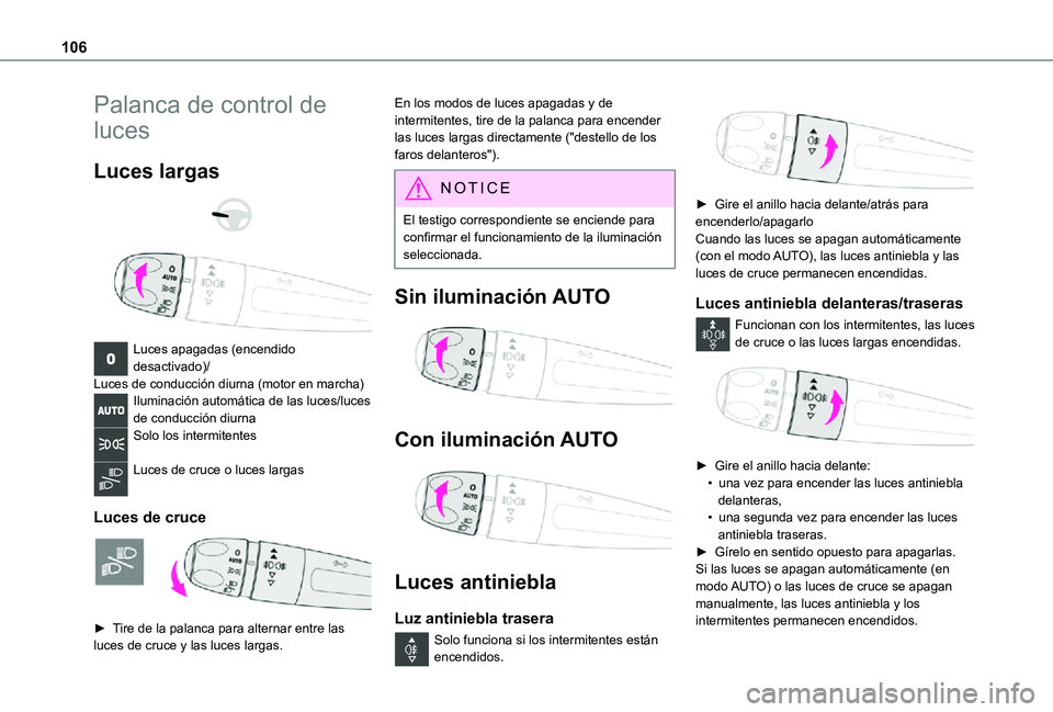 TOYOTA PROACE EV 2021 Manuale de Empleo (in Spanish) 106
Palanca de control de
luces
Luces largas
Luces apagadas (encendido desactivado)/Luces de conducción diurna (motor en marcha)Iluminación automática de las luces/luces de conducción diurn TOYOTA PROACE EV 2021 Manuale de Empleo (in Spanish) 106
Palanca de control de
luces
Luces largas
Luces apagadas (encendido desactivado)/Luces de conducción diurna (motor en marcha)Iluminación automática de las luces/luces de conducción diurn