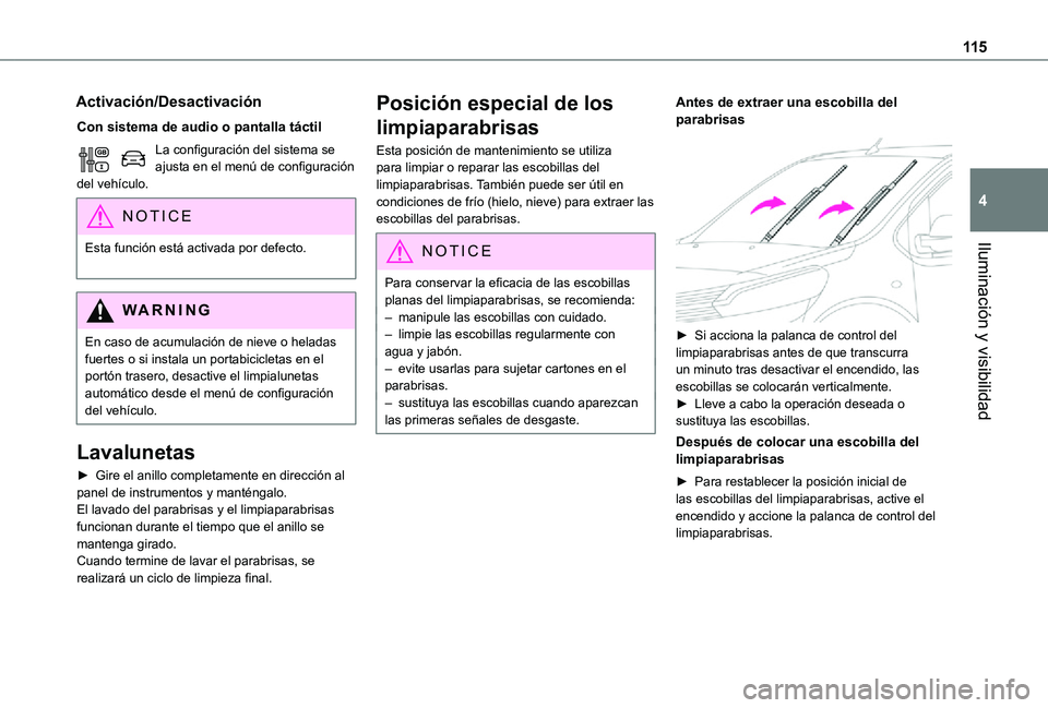 TOYOTA PROACE EV 2021 Manuale de Empleo (in Spanish) 11 5
Iluminación y visibilidad
4
Activación/Desactivación
Con sistema de audio o pantalla táctil
La configuración del sistema se ajusta en el menú de configuración del vehículo.
NOTIC E
Esta f TOYOTA PROACE EV 2021 Manuale de Empleo (in Spanish) 11 5
Iluminación y visibilidad
4
Activación/Desactivación
Con sistema de audio o pantalla táctil
La configuración del sistema se ajusta en el menú de configuración del vehículo.
NOTIC E
Esta f