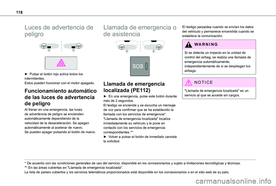 TOYOTA PROACE EV 2021 Manuale de Empleo (in Spanish) 11 8
Luces de advertencia de
peligro
► Pulsar el botón rojo activa todos los intermitentes.Estos pueden funcionar con el motor apagado.
Funcionamiento automático
de las luces de advertenci TOYOTA PROACE EV 2021 Manuale de Empleo (in Spanish) 11 8
Luces de advertencia de
peligro
► Pulsar el botón rojo activa todos los intermitentes.Estos pueden funcionar con el motor apagado.
Funcionamiento automático
de las luces de advertenci